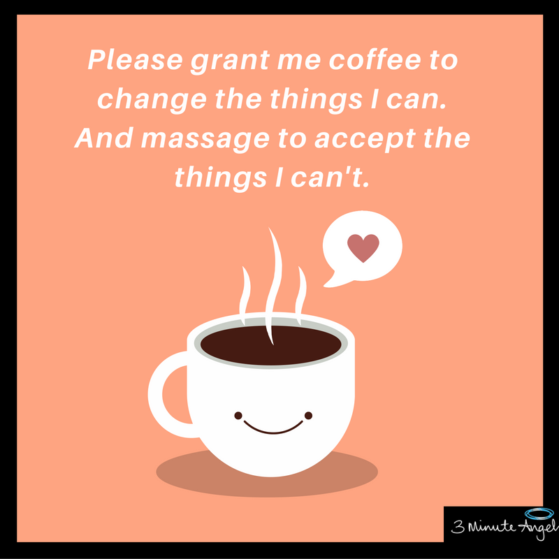 please-grant-me-coffee-to-change-the-things-i-can-and-massage-1