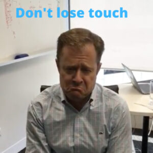 Don’t lose touch